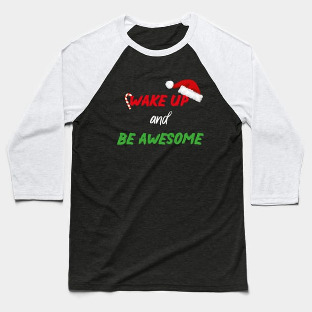 Wake up and be awesome With Santa's Hat design illustration Baseball T-Shirt by MerchSpot